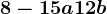 8-15a+12b