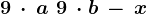9\, \cdot \, a\, +\, 9\, \cdot b\,-\, x