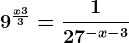 9^\fracx+33=\frac127^-x-3