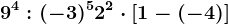 9^4:(-3)^5+2^2\cdot \left [ 1-(-4) \right ]
