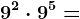 9^2 \cdot 9^5=