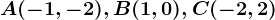 A(-1,-2), B(1,0), C(-2,2)