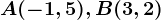 A(-1,5), B(3, 2)