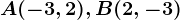 A(-3,2), B(2,-3)