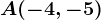 A(-4, -5)
