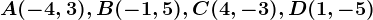 A(-4,3),B(-1,5), C(4,-3), D(1,-5)