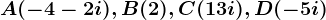 A(-4-2i),B(2),C(1+3i),D(-5+i)