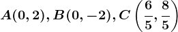 A(0,2), B(0,-2), C\left ( \frac65, \frac85 \right )