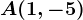 A(1,-5)