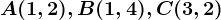 A(1,2), B(1,4), C(3,2)