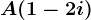 A(1-2i)