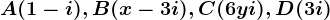 A(1-i),B(x-3i),C(6+yi),D(3+i)