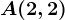 A(2,2)