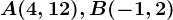 A(4,12), B(-1,2)
