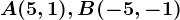 A(5,1), B(-5,-1)