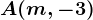 A(m, -3)