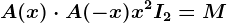 A(x)\cdot A(-x)+x^2I2=M