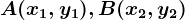 A(x1,y1), B(x2, y2)
