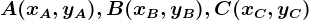 A(xA, yA ), B(xB, yB), C(xC, yC)