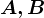 A, B