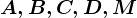 A, B , C , D , M