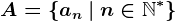 A=\left\an\:|\:n\in\mathbbN^*\right\
