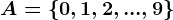 A=\left \ 0,1,2,...,9 \right \