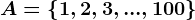 A=\left \ 1,2,3,...,100 \right \