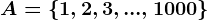 A=\left \ 1,2,3,...,1000 \right \