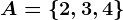 A=\left \ 2,3,4 \right \