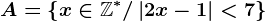 A=\left \ x\in\mathbbZ^*/\left | 2x-1 \right |< 7 \right \
