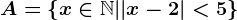 A=\left \ x\in \mathbbN| |x-2|< 5\right \