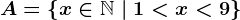 A=\left \ x \in \mathbbN \ | \ 1 < x < 9 \right \