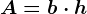 A=b\cdot h