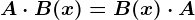 A\cdot B(x)=B(x)\cdot A