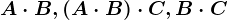 A\cdot B, (A\cdot B)\cdot C, B\cdot C
