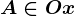 A\in Ox