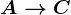 A--> C
