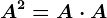A^2= A\cdot A
