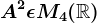 A^2\epsilon M4(\mathbbR)