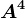 A^4