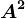 A^2