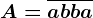 A = \overlineab+\overlineba