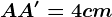 AA'=4 cm