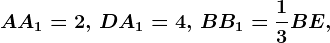 AA1=2, \, DA1=4, \, BB1=\frac13BE,