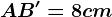AB'=8 cm