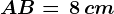 AB=\, 8 \, cm