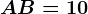 AB=10
