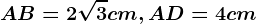 AB=2\sqrt3 cm, AD=4 cm