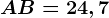 AB=24,7